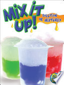 Mix It Up  Solution Or Mixture 
