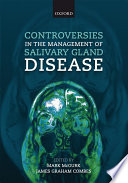 Controversies in the Management of Salivary Gland Disease