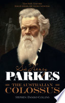 Sir Henry Parkes  The Australian Colossus Book