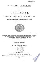 A Sailing Directory for the Cattegat  the Sound  and the Belts  Adapted to accompany the large general Chart  published by R  H  Laurie  Composed from the piloting directions by the Chevalier De L  venorn  by Vice Admiral Zahrtmann     and the observations of other officers      Fourth edition  corrected by A  G  Findlay