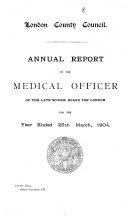 Annual Report of the Medical Officer of the Late School Board for London    