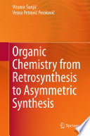 Organic Chemistry from Retrosynthesis to Asymmetric Synthesis Book