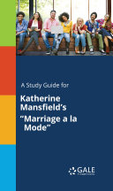 A Study Guide for Katherine Mansfield s  Marriage a la Mode 