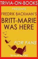 Britt-Marie Was Here: A Novel by Fredrik Backman (Trivia-On-Books)