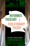 Reformed Theology and Evolutionary Theory