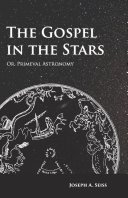 The Gospel in the Stars - Or, Primeval Astronomy Book Joseph Augustus Seiss