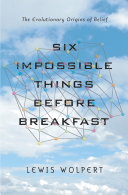 Six Impossible Things Before Breakfast: The Evolutionary Origins of Belief