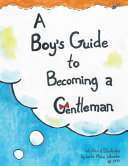 A Boy s Guide to Becoming a Gentleman Book