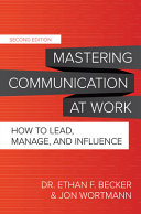 Mastering Communication At Work Second Edition How To Lead Manage And Influence
