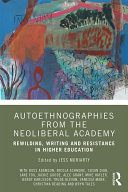 Autoethnographies from the Neoliberal Academy