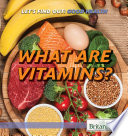 WHAT ARE VITAMINS?