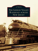 The Lehigh Valley Railroad across New Jersey