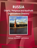Russia Charity, Religious and Non Profit Organizations Directory Volume 1 Strategic Information and Contacts