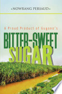 A Proud Product Of Guyana   s Bitter Sweet Sugar