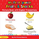 My First Spanish Fruits   Snacks Picture Book with English Translations