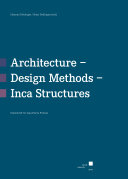 Architecture - Design Methods - Inca Structures. Festschrift for Jean-Pierre Protzen
