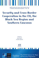 Security and Cross-border Cooperation in the EU, the Black Sea Region and Southern Caucasus