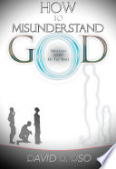 How To Misunderstand God