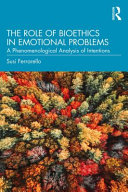 The role of bioethics in emotional problems : a phenomenological analysis of intentions /