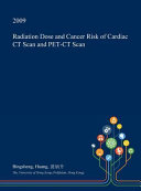 Radiation Dose and Cancer Risk of Cardiac CT Scan and Pet-CT Scan