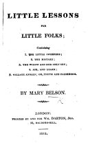 Little Lessons for Little Folks; containing 1. the Little Sweepers; 2. the Mistake; 3. the Widow & her Only Son; 4. Ask, and Learn; 5. Village Annals; or, Truth and Falsehood [Pdf/ePub] eBook