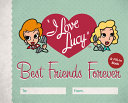 I Love Lucy  Best Friends Forever Book