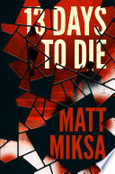 13 Days to Die PDF Book By Matt Miksa