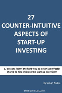 27 Counter intuitive Aspects of Start up Investing  Why for Even the Most Successfull Business People Can Angel Investing be So Difficult