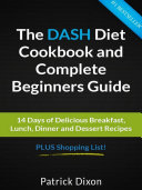 The DASH Diet Cookbook and Complete Beginners Guide