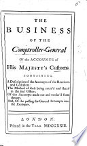 The Business of the Comptroller-General of the Accounts of His Majesty's Customs, Etc. [The Errata Signed: R. P., I.e. Robert Paul.]