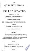 The Constitutions of the United States, According to the Latest Amendments: