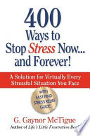 400 Ways to Stop Stress Now   and Forever 