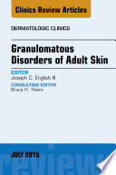 Granulomatous Disorders of Adult Skin  an Issue of Dermatologic Clinics Book