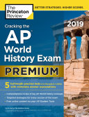 Cracking the AP World History Exam 2019, Premium Edition