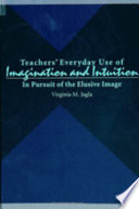 Teachers' Everyday Use of Imagination and Intuition