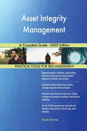 Asset Integrity Management A Complete Guide   2020 Edition