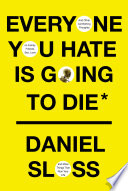 Everyone You Hate Is Going to Die Book