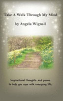 Take a Walk Through My Mind  Inspirational Thoughts and Poems to Help You Cope with Everyday Life