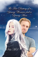 The True Destiny of a Young Woman and a Young Man Book