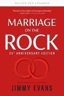 Marriage On The Rock 25th Anniversary: The Comprehensive Guide to a Solid, Healthy and Lasting Marriage