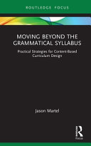 Moving beyond the grammatical syllabus : practical strategies for content-based curriculum design /