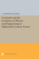 Coulomb and the Evolution of Physics and Engineering in Eighteenth Century France