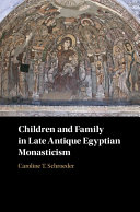 Children and Family in Late Antique Egyptian Monasticism