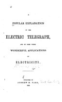 A Popular Explanation of the Electric Telegraph  and of Some Other Wonderful Applications of Electricity