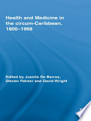 Health And Medicine In The Circum Caribbean 1800 1968