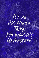 It s An OR Nurse Thing You Wouldn t Understand