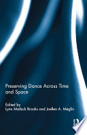 Preserving Dance Across Time and Space PDF Book By Lynn Matluck Brooks,Joellen A. Meglin