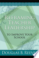 Reframing Teacher Leadership to Improve Your School Book