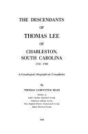 The Descendants of Thomas Lee of Charleston, South Carolina, 1710-1769