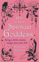 How To Be A Spiritual Goddess